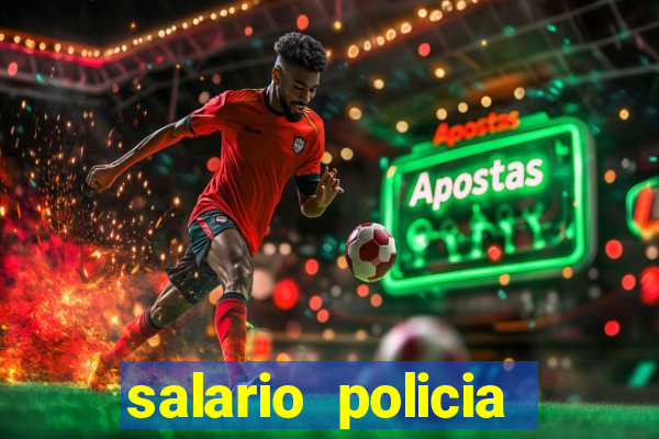 salario policia civil ba